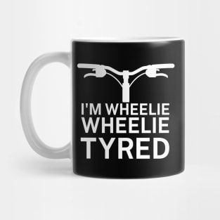 Im wheelie wheelie tyred Mug